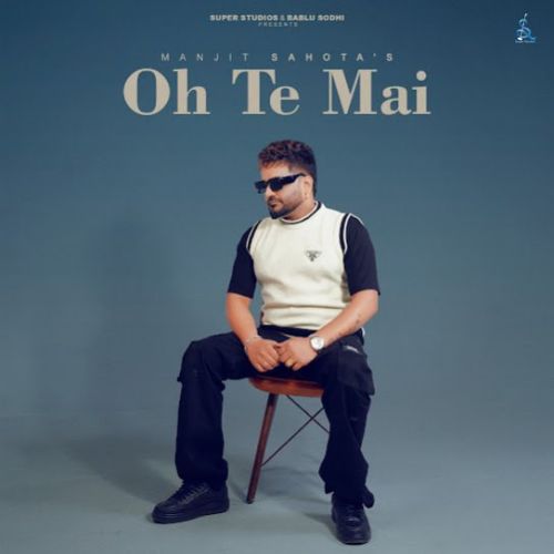 Download Dil Todke Manjit Sahota mp3 song, Oh Te Mai Manjit Sahota full album download