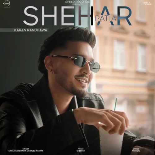 Download Shehar Patia Karan Randhawa mp3 song, Shehar Patia Karan Randhawa full album download