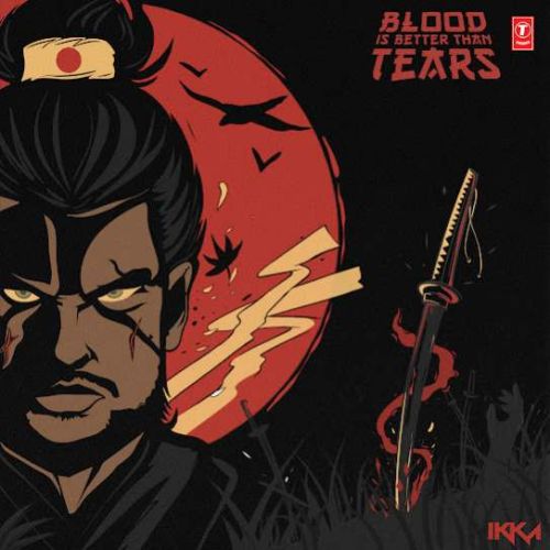 Blood Is Better Than Tears By Ikka full album mp3 free download 