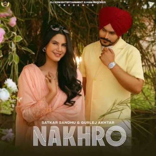 Download Nakhro Satkar Sandhu mp3 song, Nakhro Satkar Sandhu full album download