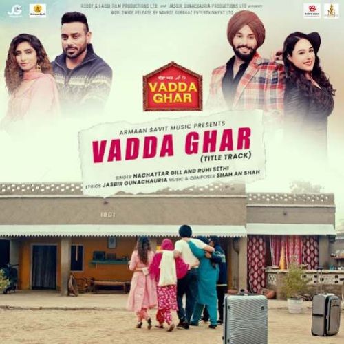 Download Vadda Ghar- Title Track Nachattar Gill mp3 song, Vadda Ghar- Title Track Nachattar Gill full album download