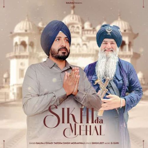 Download Sikhi Da Mehal Balraj mp3 song, Sikhi Da Mehal Balraj full album download