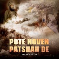 Download Pote Noven Patshah De Seera Buttar mp3 song, Pote Noven Patshah De Seera Buttar full album download