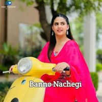 Download Banno Nachegi Swara Verma mp3 song, Banno Nachegi Swara Verma full album download