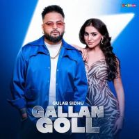 Download Gallan Goll Gulab Sidhu mp3 song, Gallan Goll Gulab Sidhu full album download