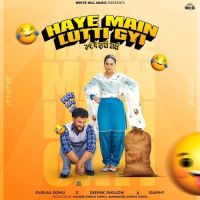 Download Haye Main Lutti Gyi Gurjas Sidhu mp3 song, Haye Main Lutti Gyi Gurjas Sidhu full album download
