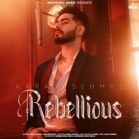 Rebellious By Karan Sehmbi full album mp3 free download 
