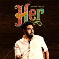 Download HER Nishawn Bhullar mp3 song, HER Nishawn Bhullar full album download
