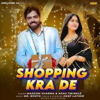 Download Shopping Karade Masoom Sharma, Ashu Twinkle mp3 song, Shopping Karade Masoom Sharma, Ashu Twinkle full album download